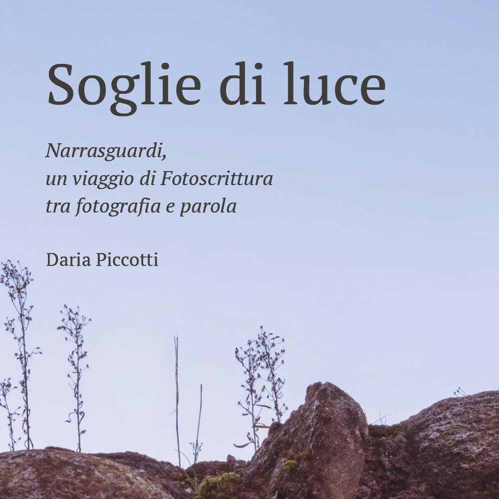 Soglie di luce. Narrasguardi, un viaggio di fotoscrittura tra fotografia e parola