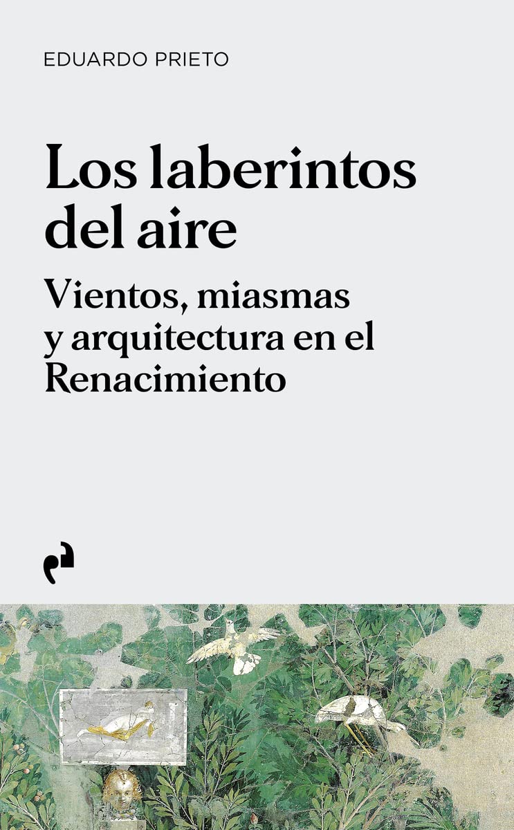 LOS LABERINTOS DEL AIRE: Vientos, miasmas y arquitectura en el Renacimiento
