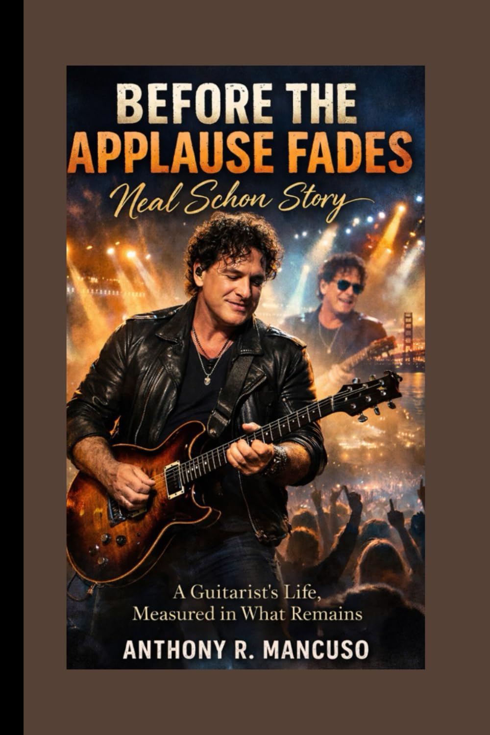 Before the Applause Fades: Neal Schon story: A Guitarist’s Life, Measured in What Remains