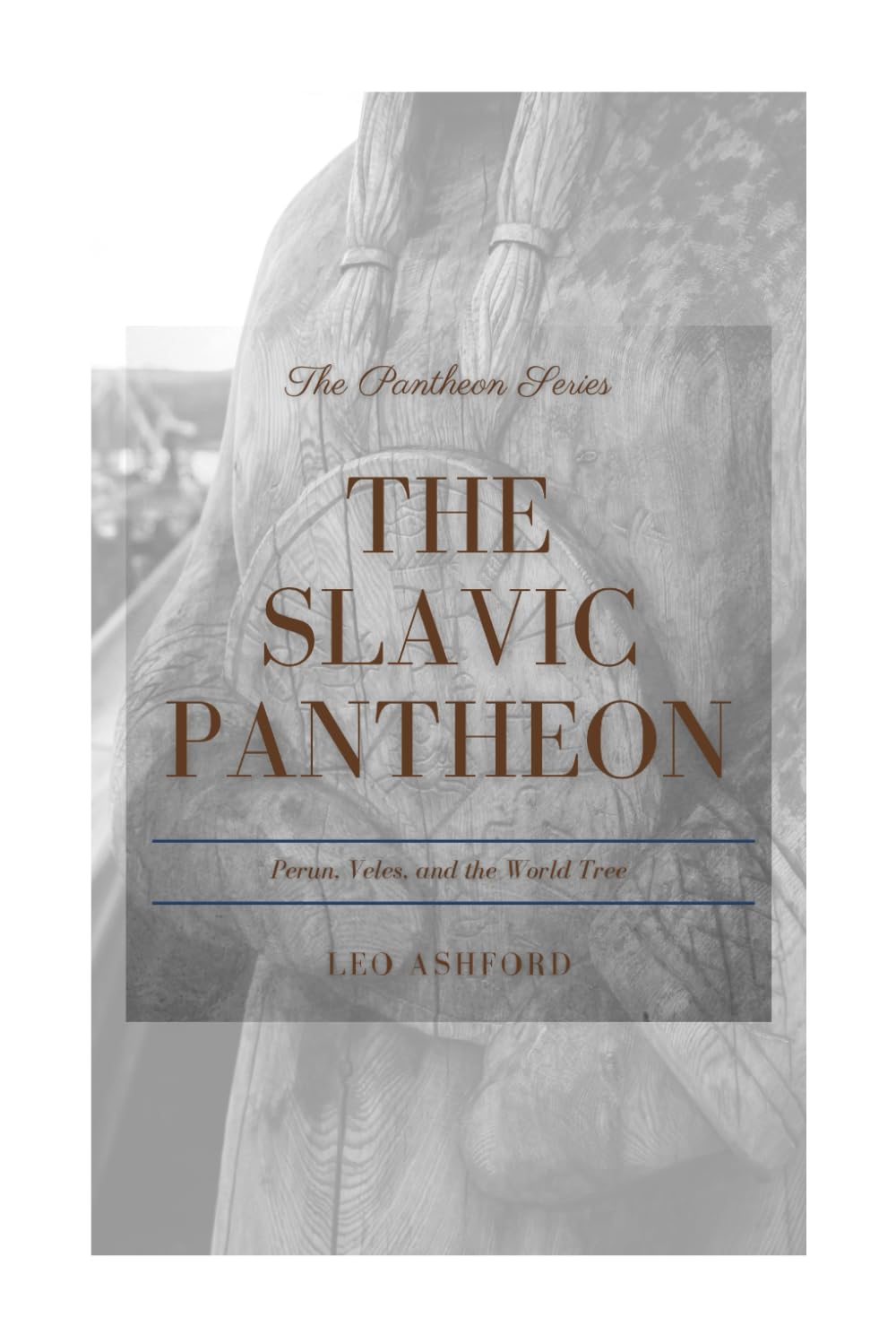 The Slavic Pantheon: Perun, Veles, and the World Tree (The Pantheon Series)
