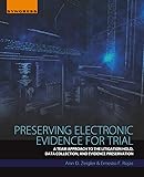 Preserving Electronic Evidence for Trial: A Team Approach to the Litigation Hold, Data Collection, and Evidence Preservation
