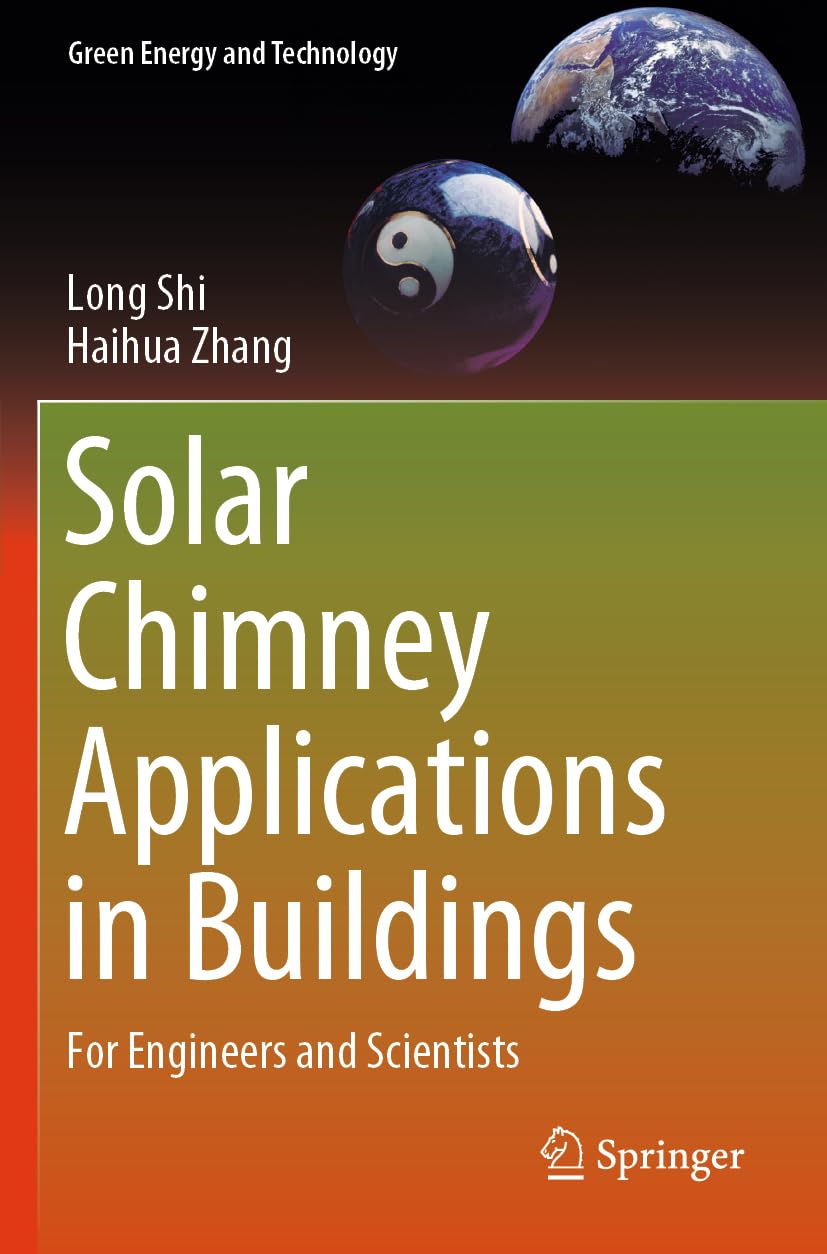 Solar Chimney Applications in Buildings: For Engineers and Scientists (Green Energy and Technology)