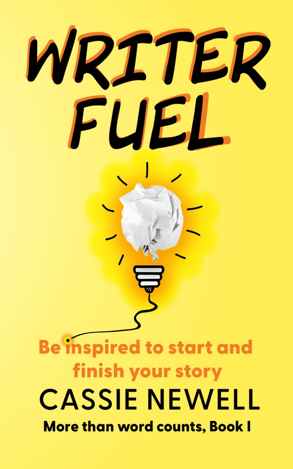 Writer Fuel: Be Inspired to Start and Finish Your Story (More than word counts)