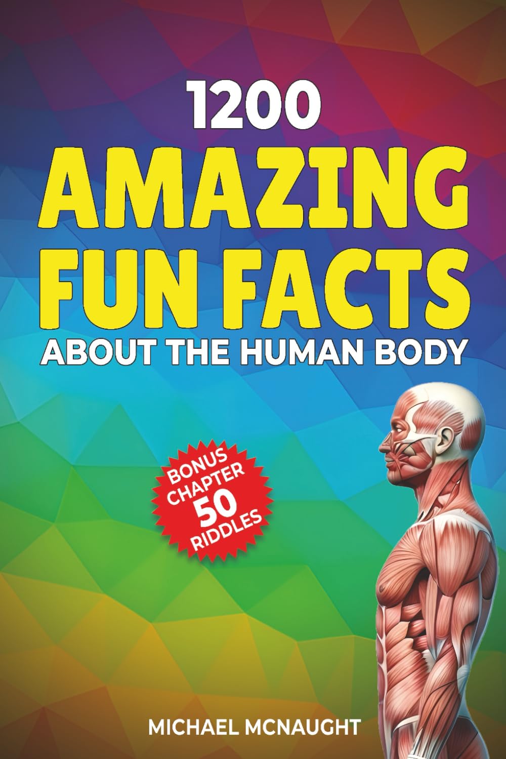 1200 Amazing Fun Facts About The Human Body (The Human Body Coloring Book Series)