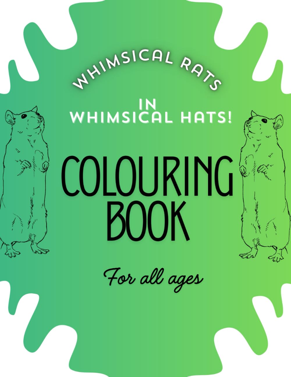 Whimsical Rats in Whimsical Hats: Colouring activity book for all ages