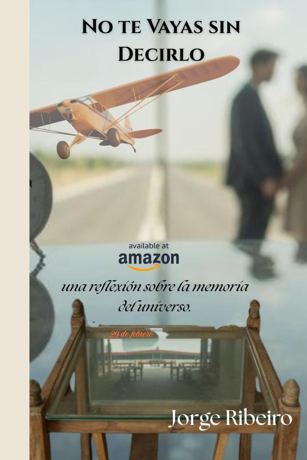 No te vayas sin Decirlo y otros relatos: Historias de amor, memoria y destinos desalineados