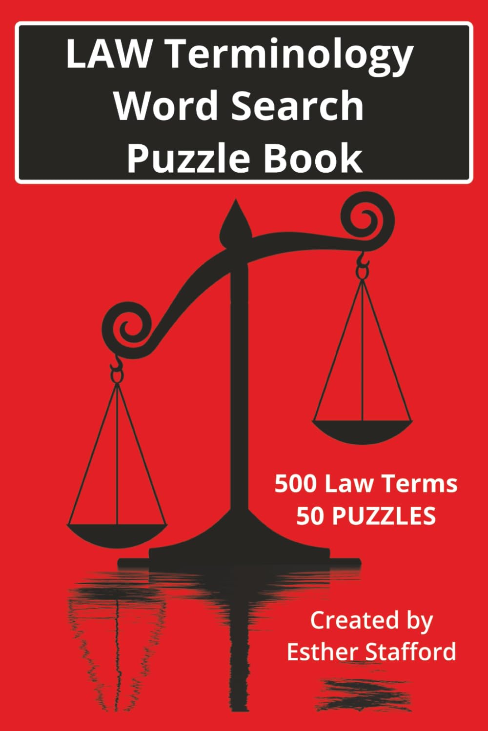 LAW Terminology Word Search Puzzle Book: Find 500 Law terms in 50 Word Search Puzzles ~ Perfect for Lawyers, Law Students, Judges, Puzzle lovers, ALL AGES