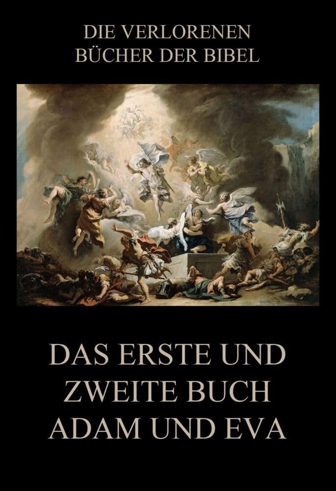 Das erste und zweite Buch Adam und Eva (Die verlorenen Bücher der Bibel (Print))