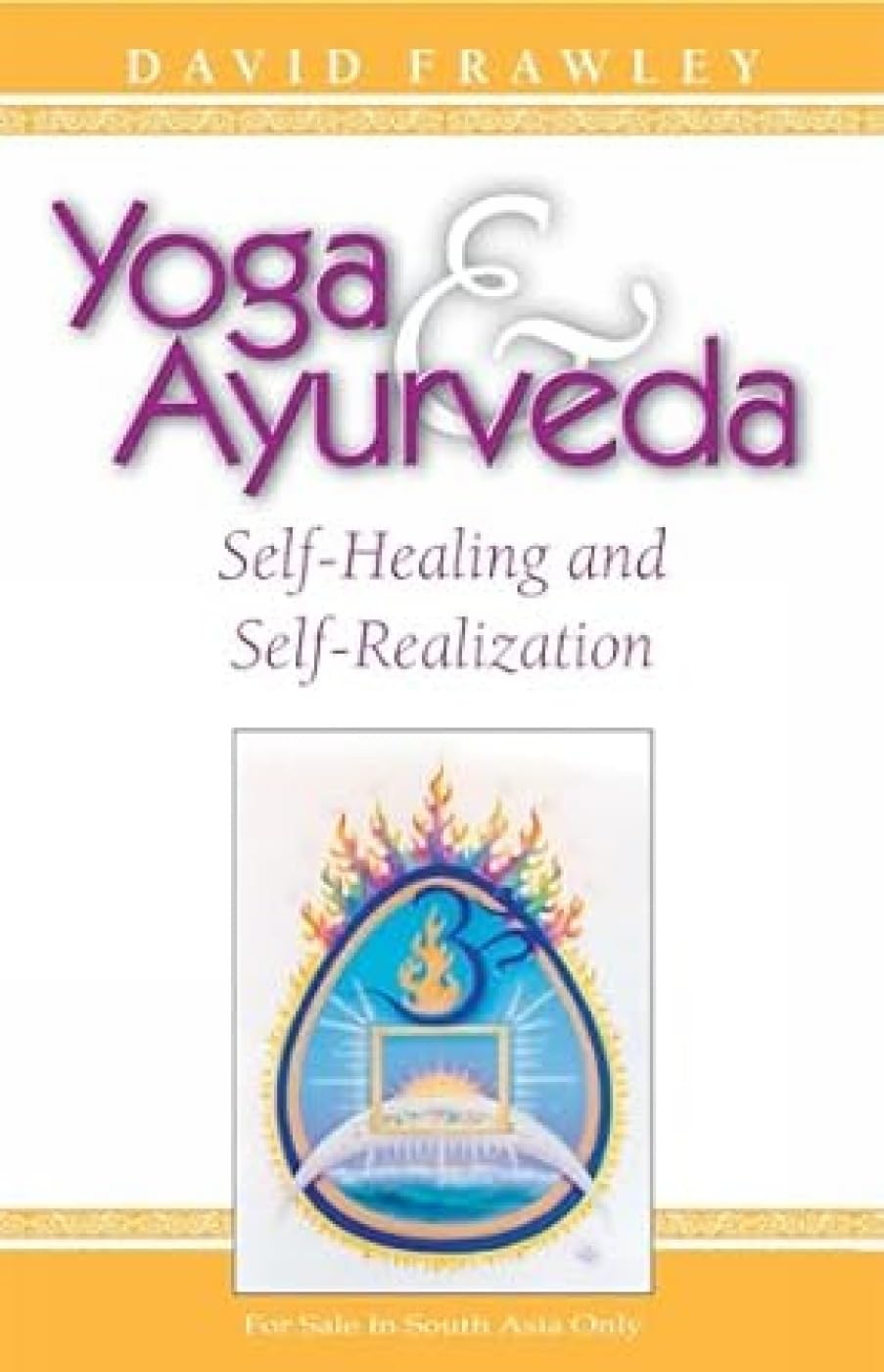 Yoga and Ayurveda: Self-Healing and Self-Realization