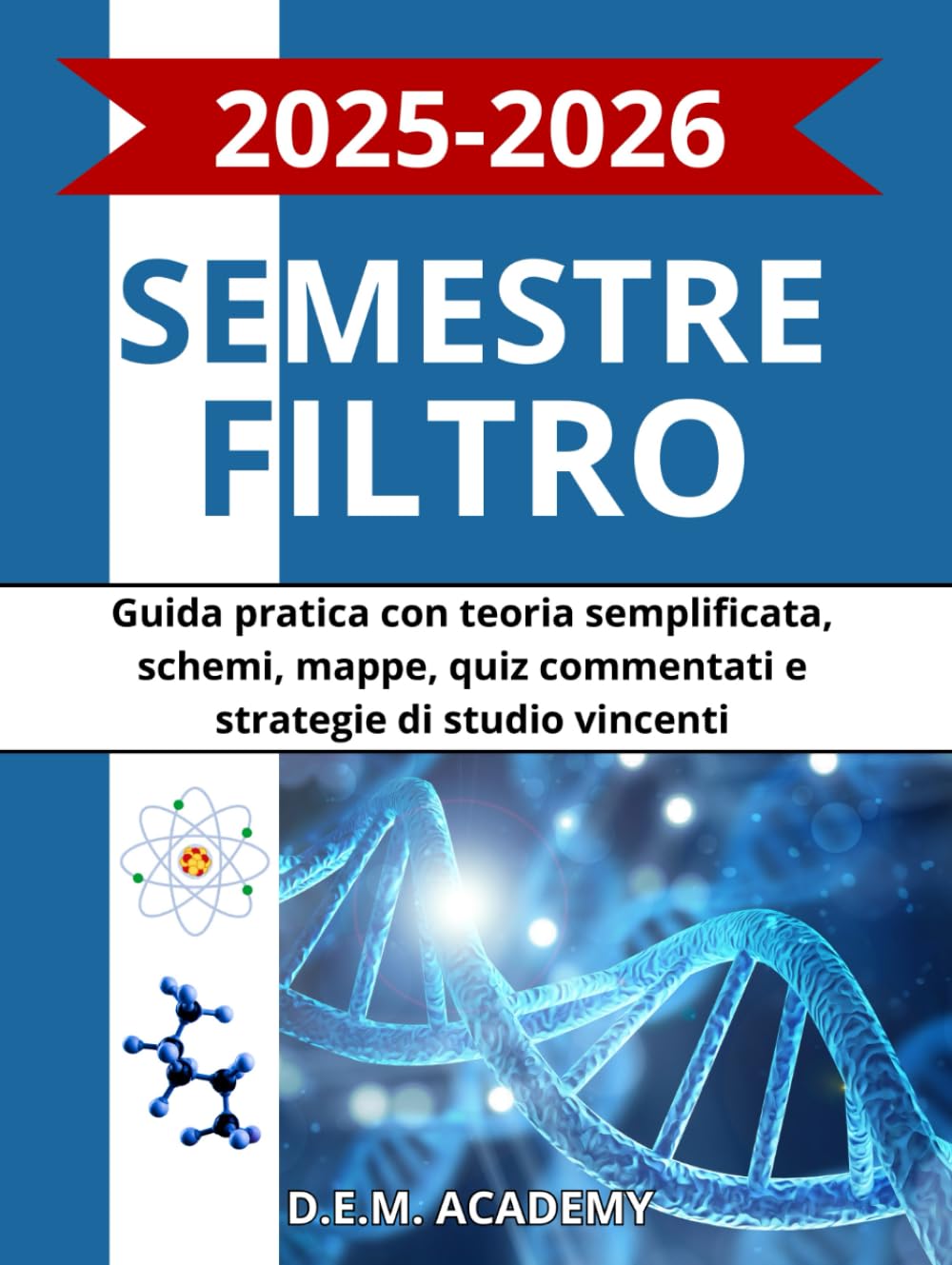 Semestre Filtro Medicina: Guida pratica con teoria semplificata, schemi, mappe, quiz commentati e strategie di studio vincenti