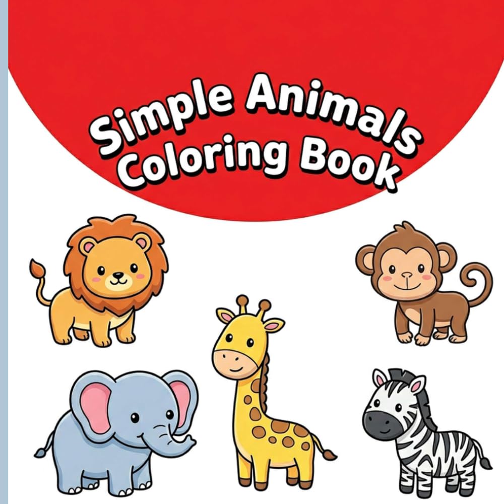 Simple Animals Coloring Book: Big and Bold Zoo Safari and Pets with Thick Lines for Relaxing Art and Frustration-Free Toddler Fun
