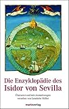  Die Enzyklopädie des Isidor von Sevilla: Übersetzt und mit Anmerkungen versehen von Lenelotte Möller