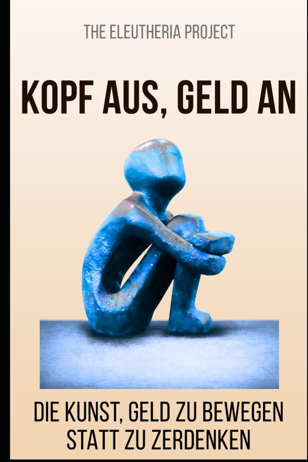 Kopf aus, Geld an: Die Kunst, Geld zu bewegen statt zu zerdenken (Think Bold)
