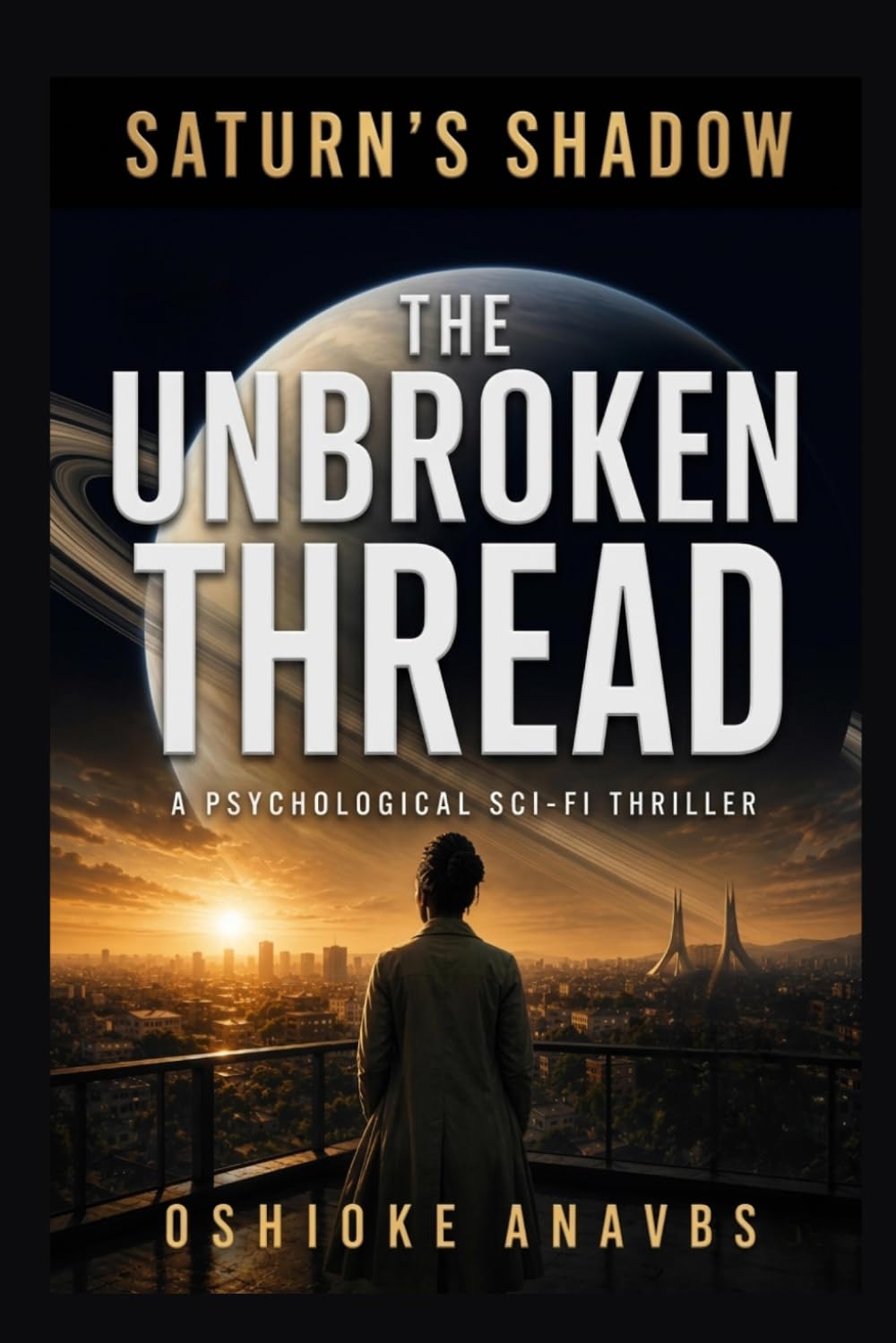 THE UNBROKEN THREAD: A Psychological Sci-Fi Thriller (Saturn’s Shadow: Parallel Paths)