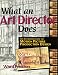 What an Art Director Does: An Introduction to Motion Picture Production Design