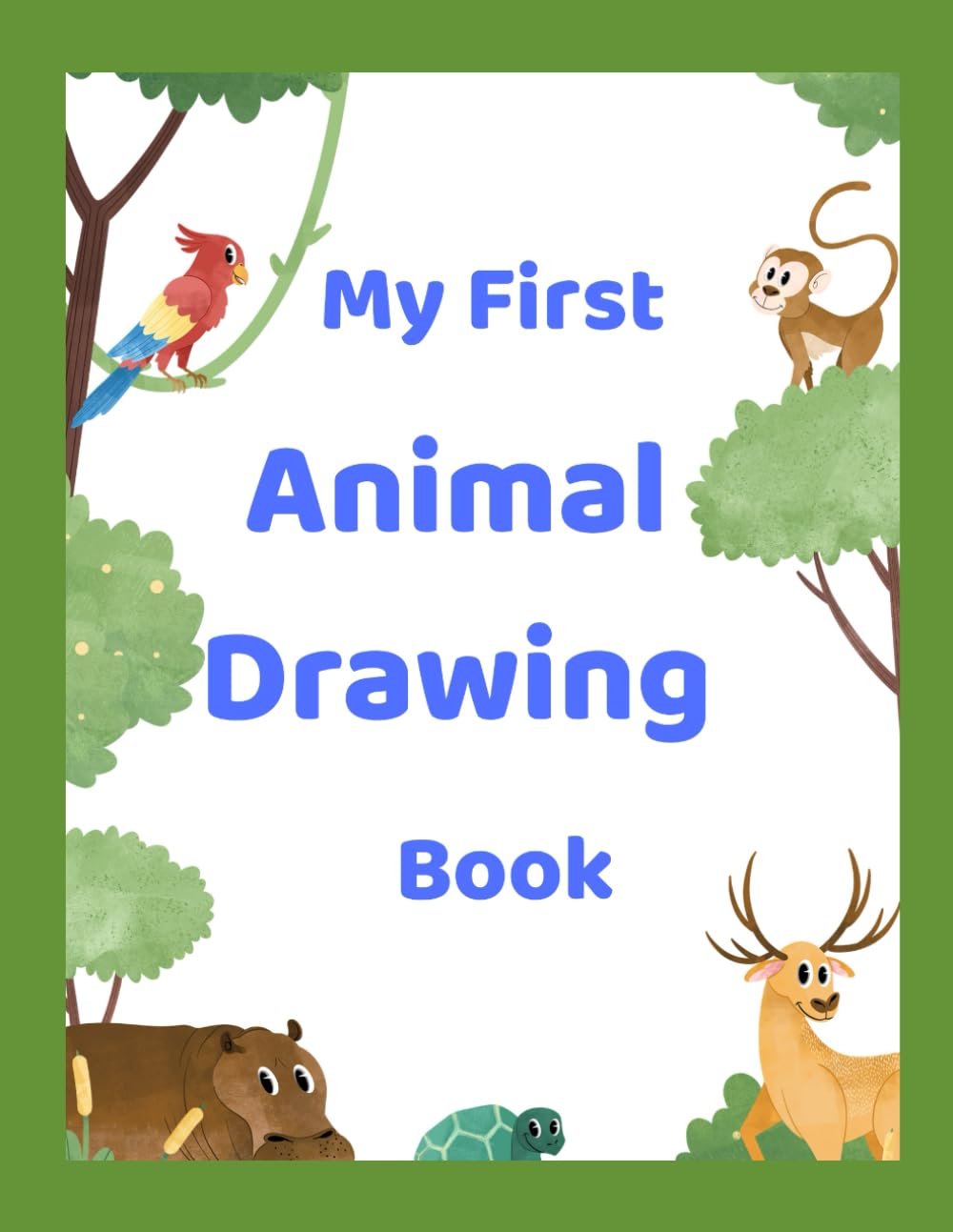 My First Animal Drawing Book: A Fun and Simple Drawing Book for Toddlers Ages 3-5