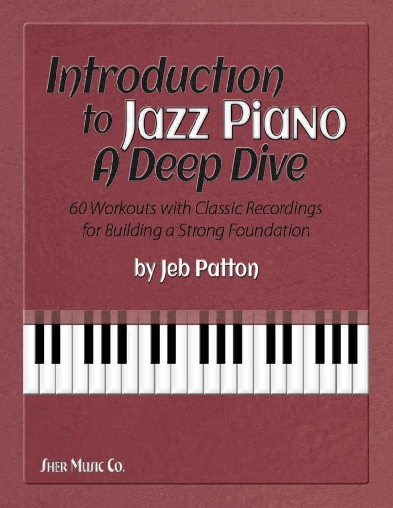 Introduction to Jazz Piano: A Deep Dive Piano Music Patton Sher Music Co