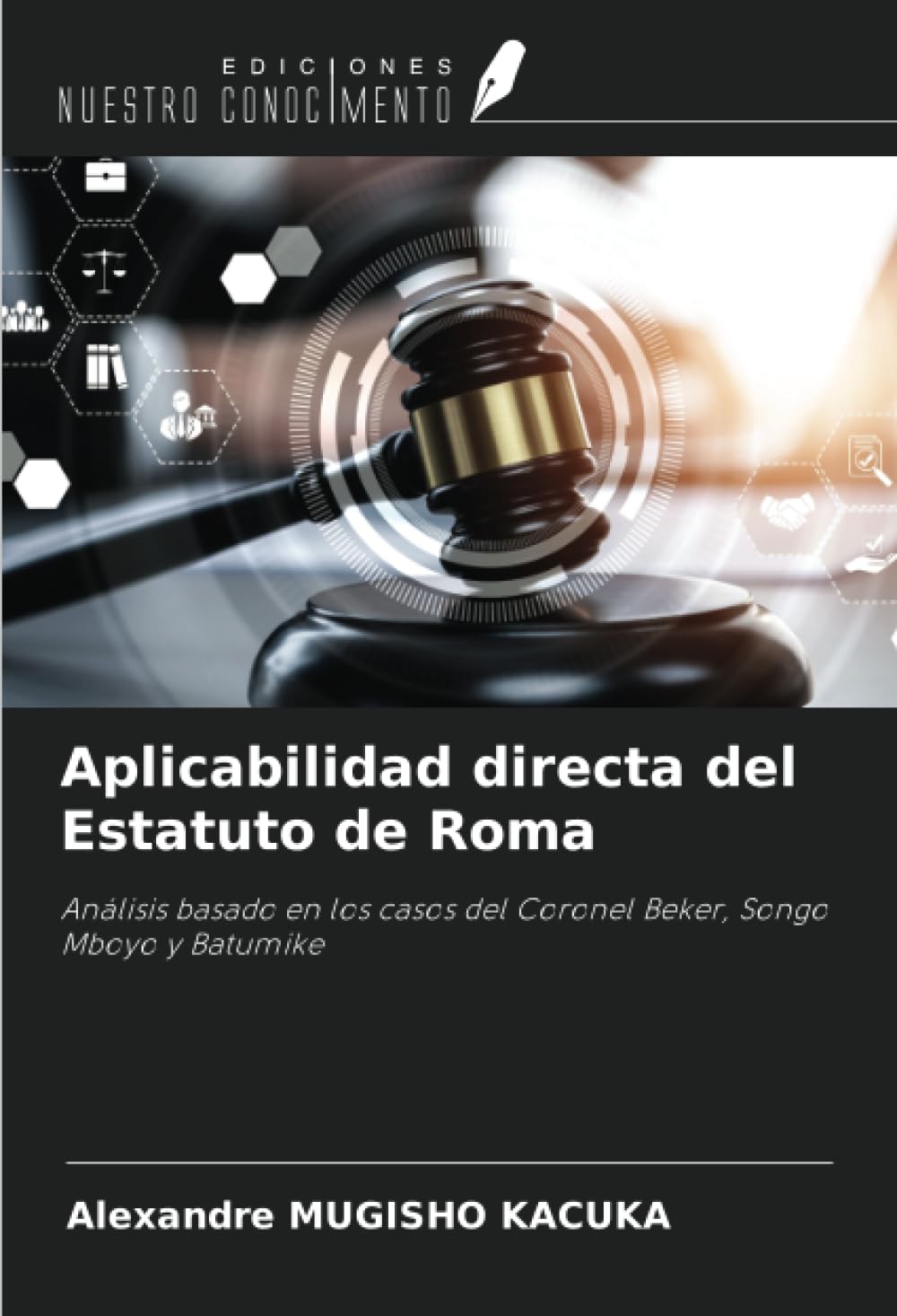 Aplicabilidad directa del Estatuto de Roma: Análisis basado en los casos del Coronel Beker, Songo Mboyo y Batumike