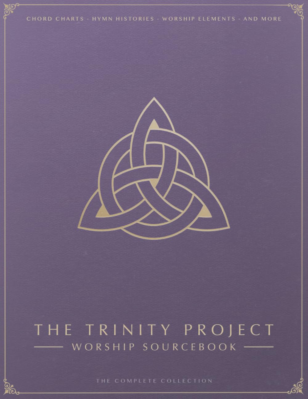 The Trinity Project Worship Sourcebook: The complete collection of chord charts and worship resources for all 60 modern hymns in The Trinity Project.