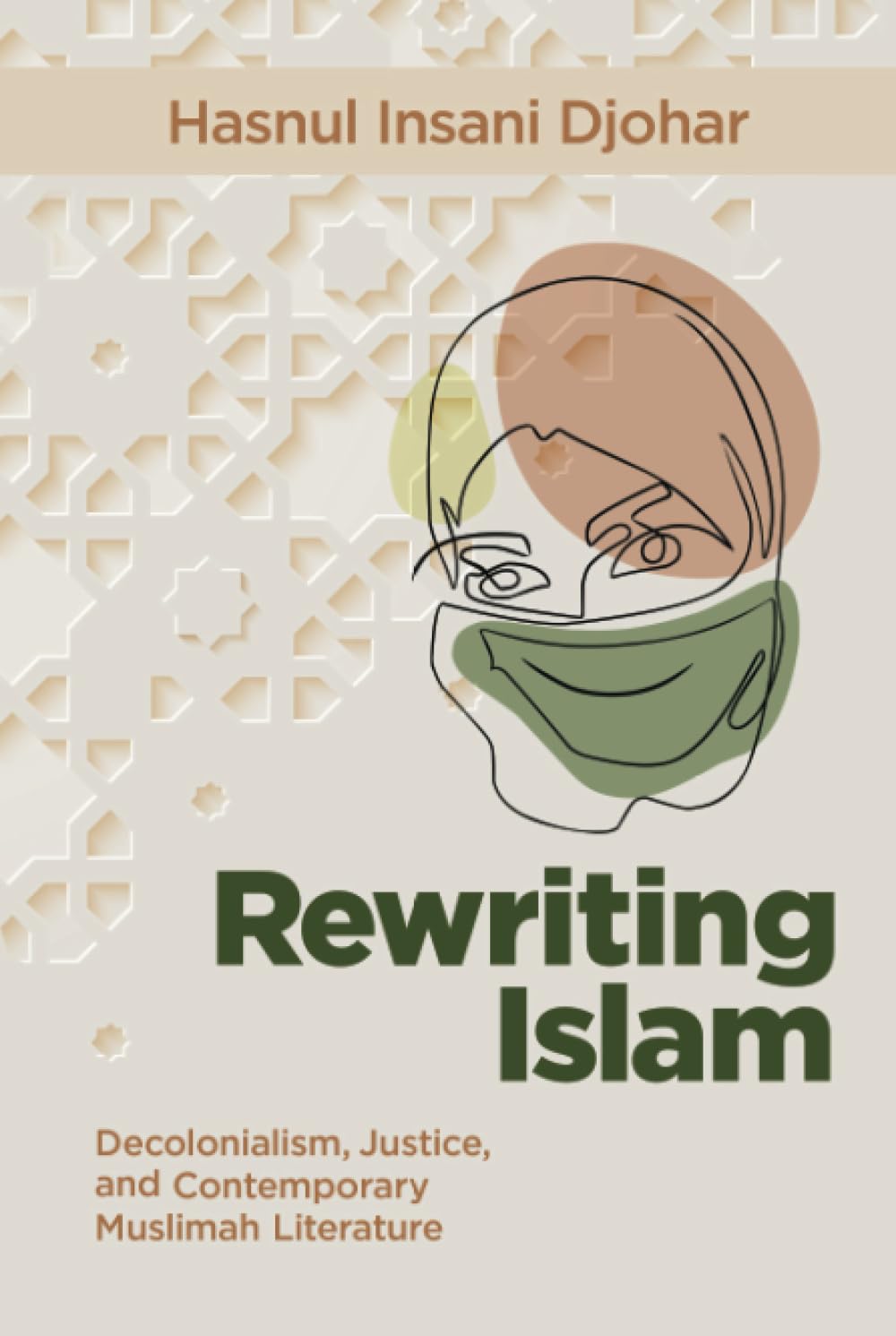 Buy Rewriting Islam: Decolonialism, Justice, and Contemporary Muslimah Literature — BookShops.in