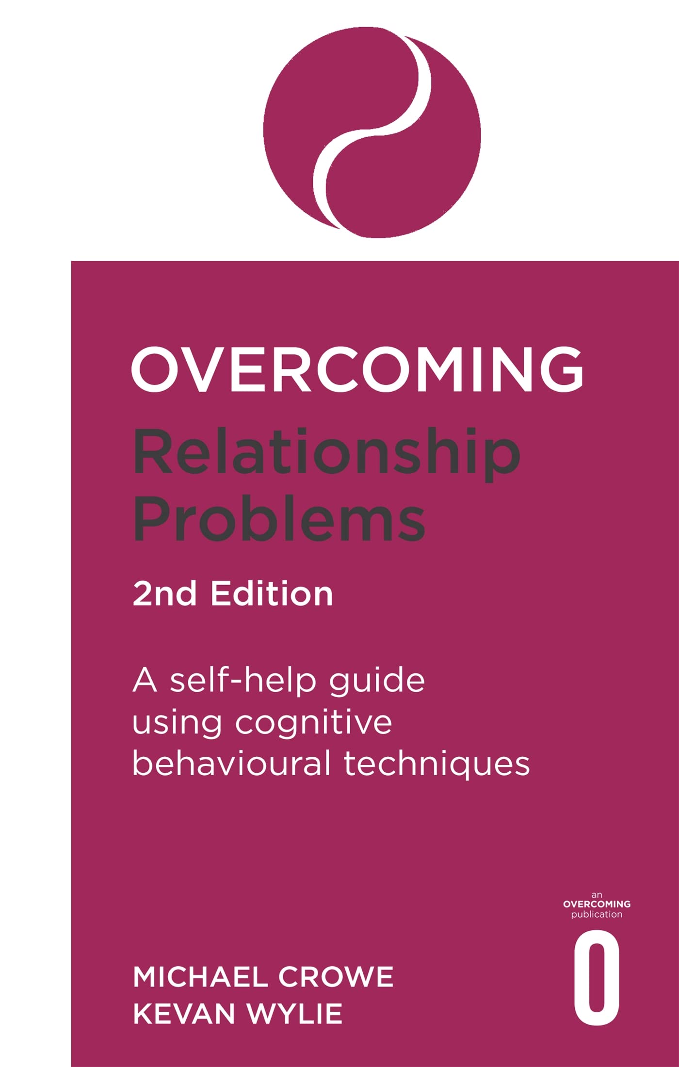 Overcoming Relationship Problems 2nd Edition: A self-help guide using cognitive behavioural techniques (Overcoming Books)