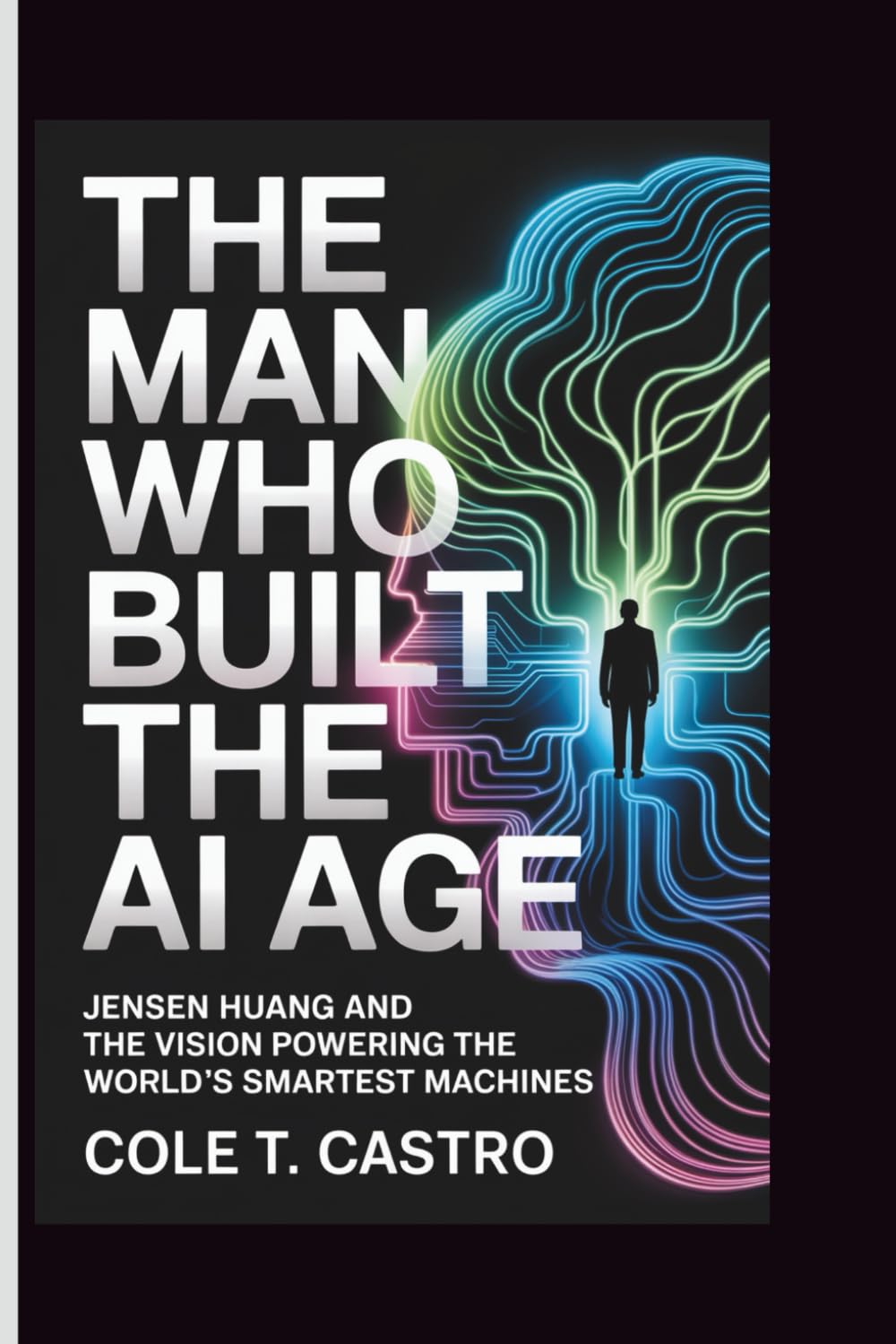 The Man Who Built the AI Age: Jensen Huang and the Vision Powering the World’s Smartest Machines