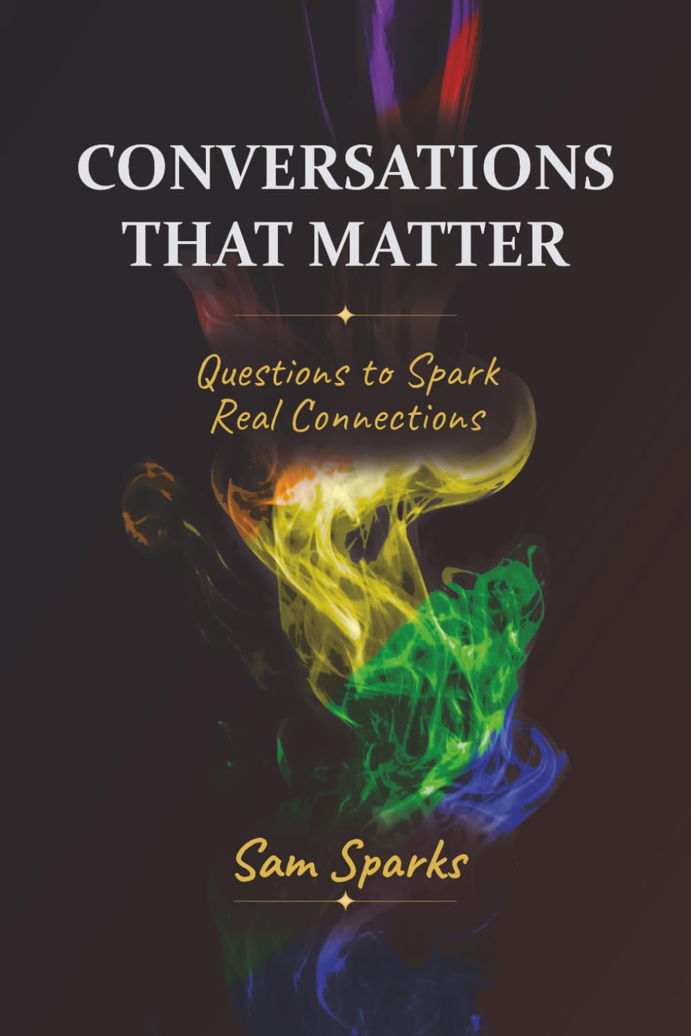 Conversations That Matter: Questions to Spark Real Conversations