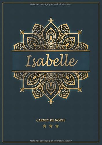 Isabelle - Carnet de notes: Cahier A5 avec prénom personnalisé Isabelle | Cadeau d'anniversaire pour femme, maman, sœur | Design : mandala en or | 120 pages lignée, Petit Format A5 (14.8 x 21 cm)