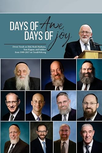 Days of Awe, Days of Joy: Divrei Torah on Elul, Rosh Hashana, Yom Kippur, and Sukkos from 1999-2017 on TorahWeb.org
