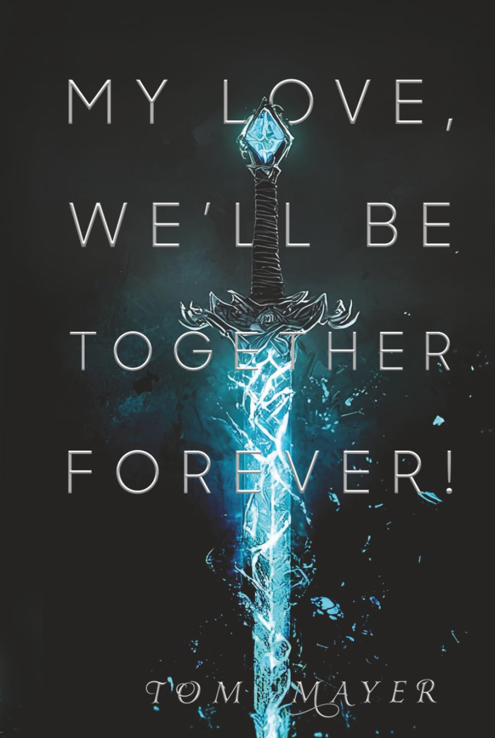 My Love, We'll Be Together Forever!