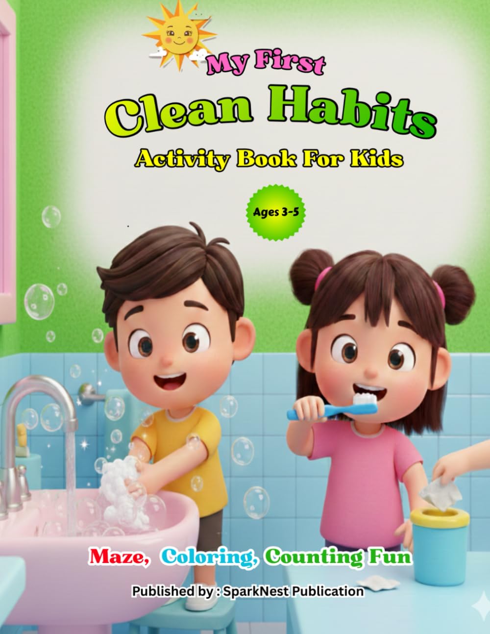 My First Clean Habits Activity Book for Kids Ages 3–5 | Fun Hygiene and Daily Routine Learning: Learn, Trace, and Color Clean Habits | A Preschool & ... | (My First Maze, Coloring & Counting Books)