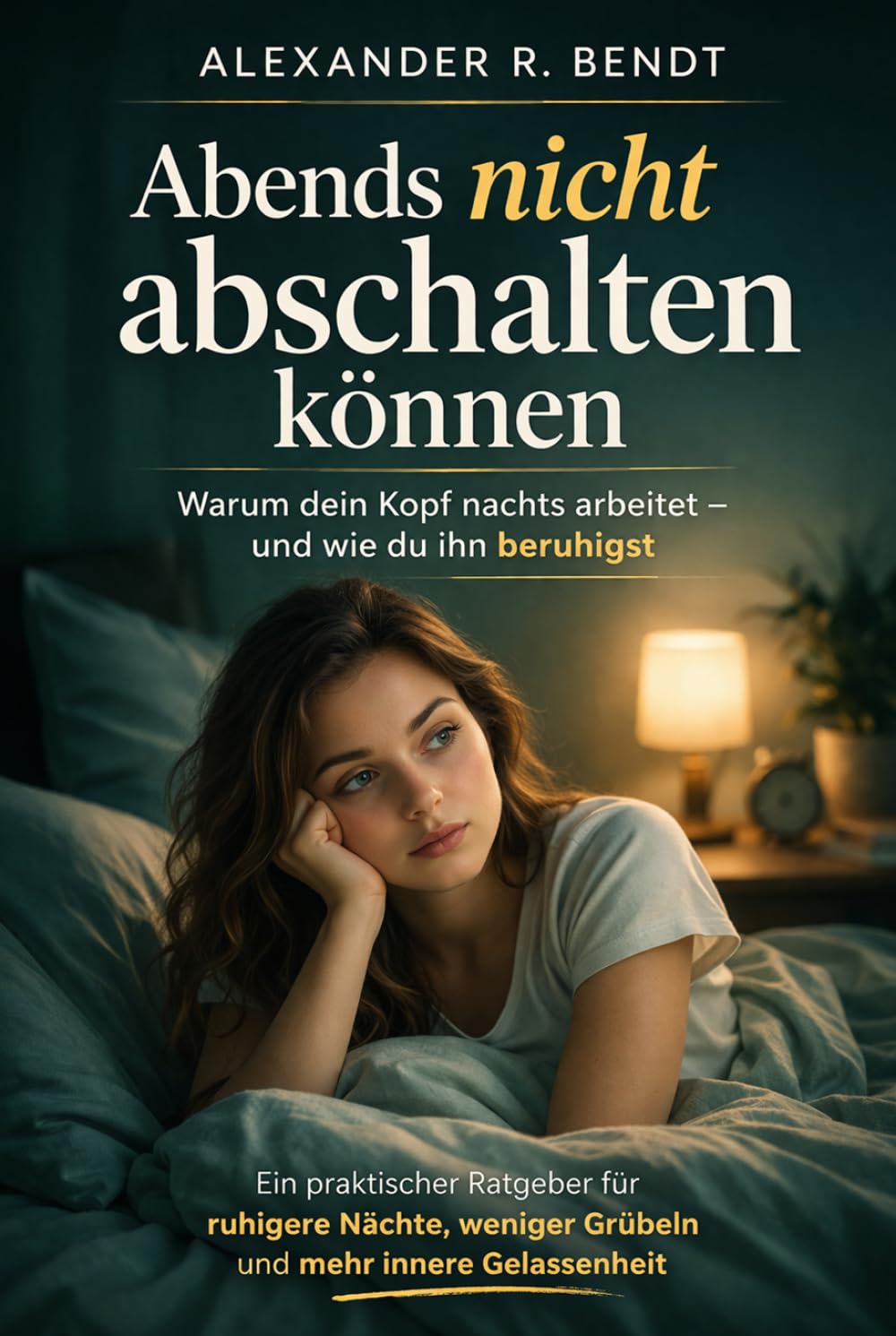Abends nicht abschalten können: Warum dein Kopf nachts arbeitet – und wie du ihn beruhigst (Stress und Schlaf)