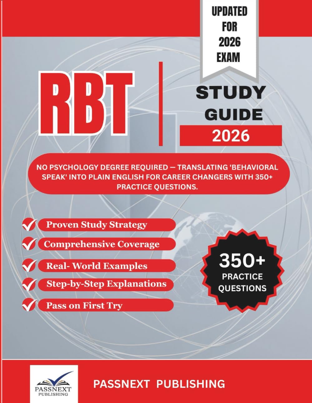 Registered Behavior Technician (RBT) Study Guide 2026: No Psychology Degree Required — Translating 'Behavioral Speak' into Plain English for Career Changers with 350+ Practice Questions.