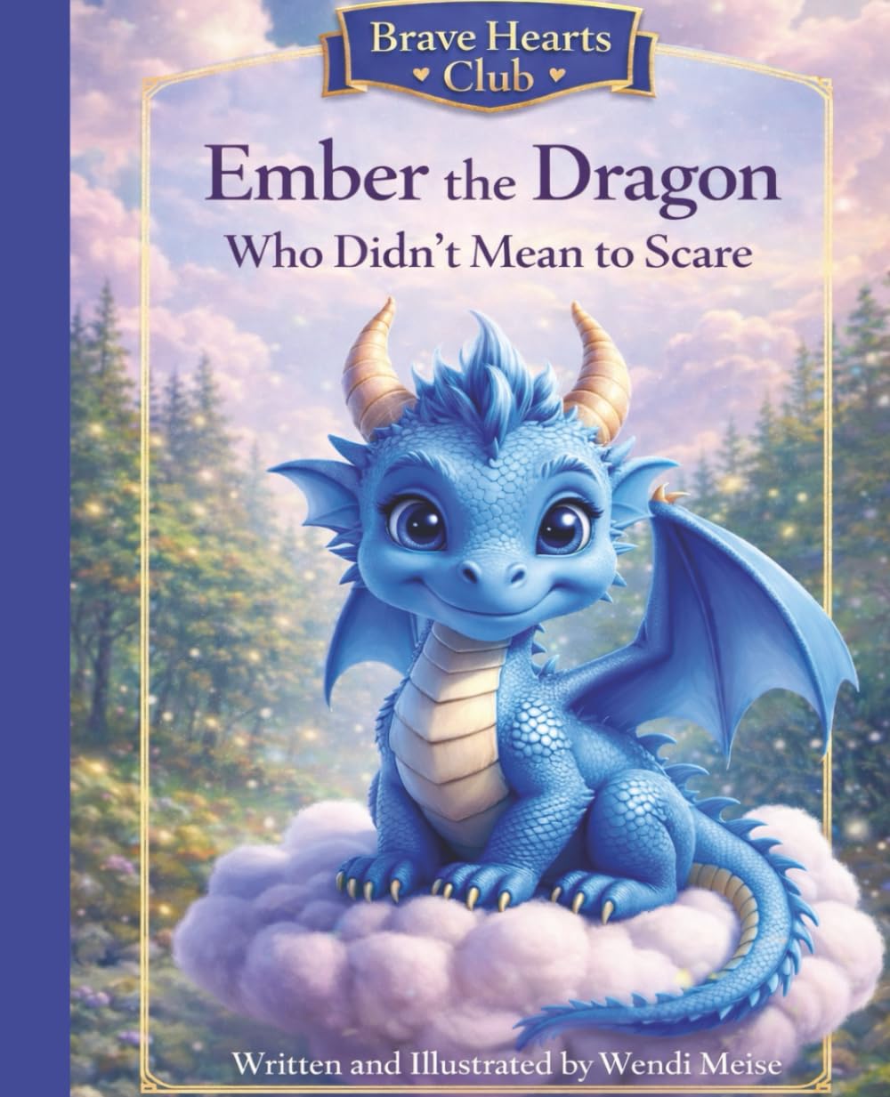 Ember the Dragon Who Didn't Mean to Scare - A Gentle Brave Hearts Club Story About Being Kind and Brave: A Cozy Children’s Book About Gentle Courage ... Hearts Club: Where gentle courage grows)