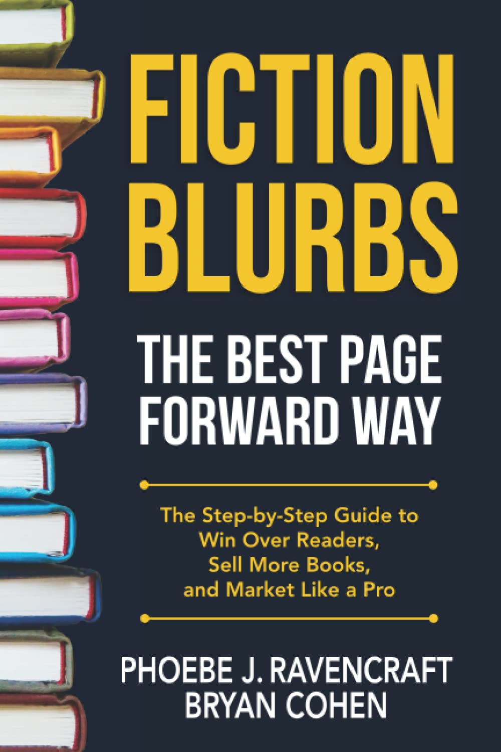 Fiction Blurbs The Best Page Forward Way: The Step-by-Step Guide to Win over Readers, Sell More Books, and Market Like a Pro