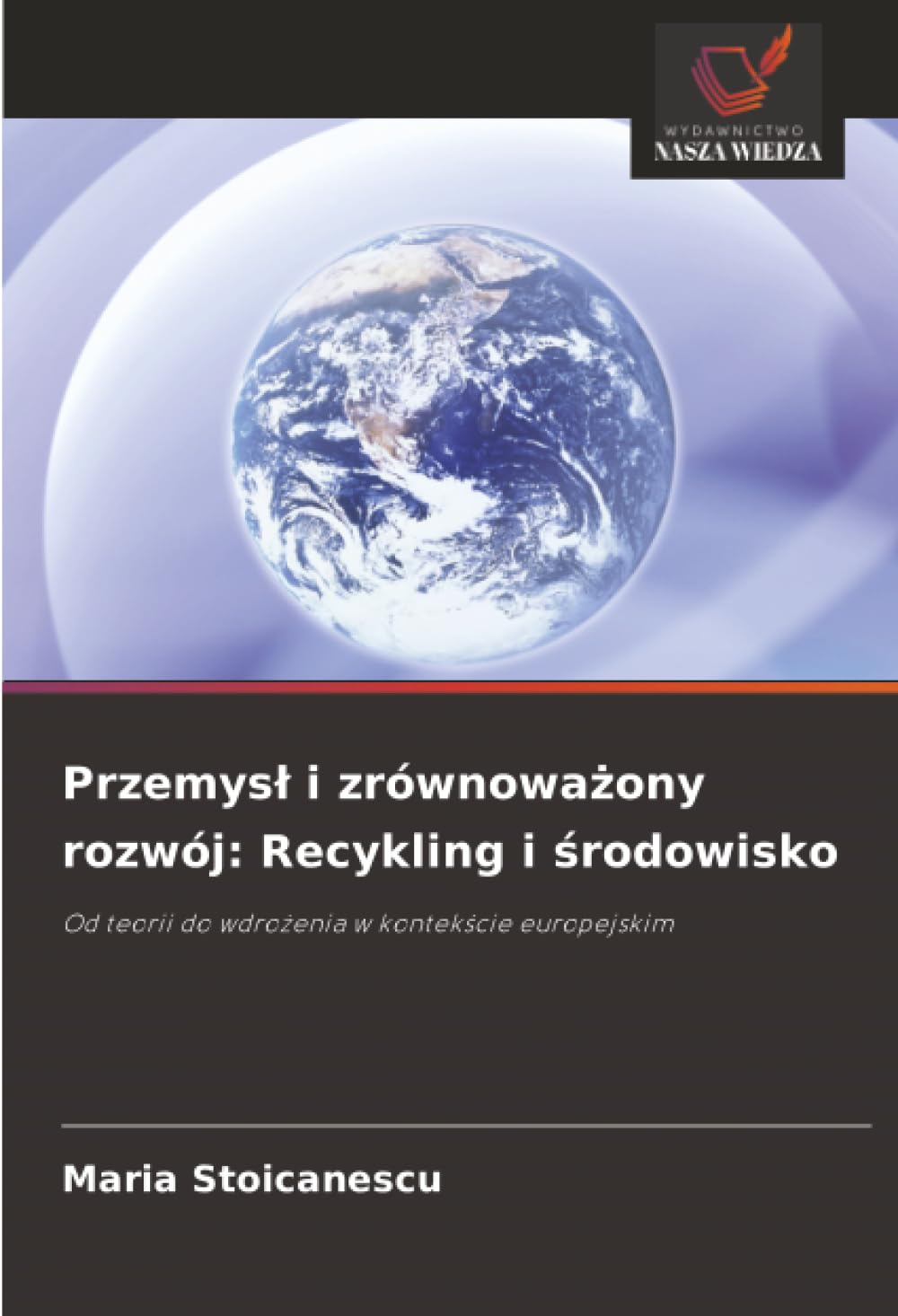 Przemysł i zrównoważony rozwój: Recykling i środowisko: Od teorii do wdrożenia w kontekście europejskim