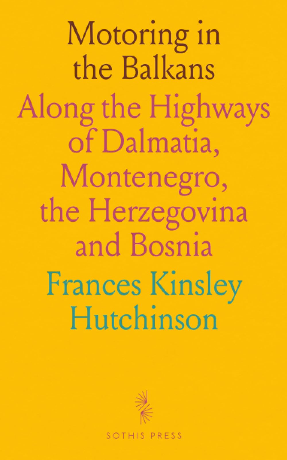 Motoring in the Balkans: Along the Highways of Dalmatia, Montenegro, the Herzegovina and Bosnia