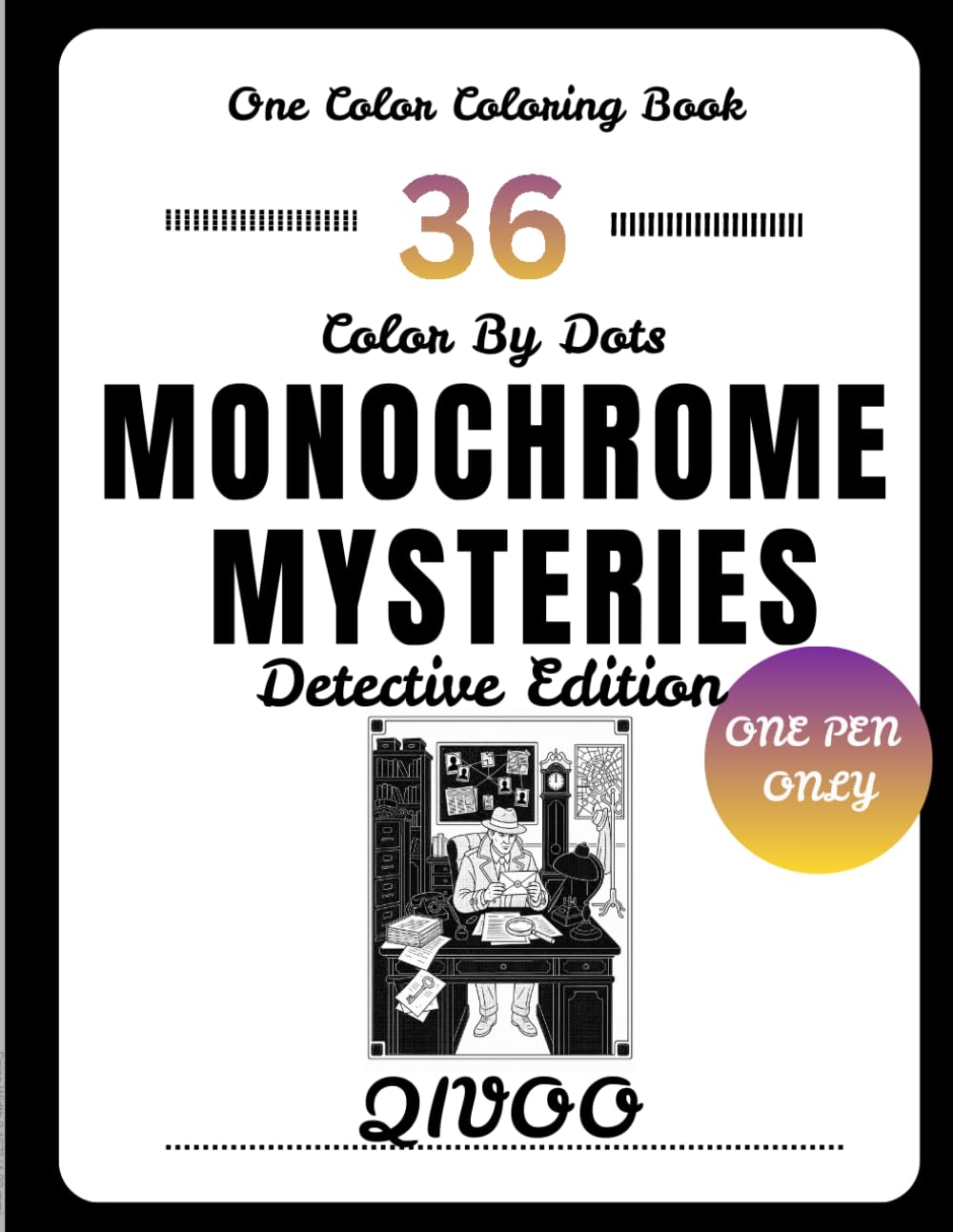 36 Monochrome Color by Dots Mysteries: A Detective Mystery Coloring Book for Adults Featuring Hidden Clues, Secret Scenes, and Relaxing Color by Dots Challenges (QIVOO)