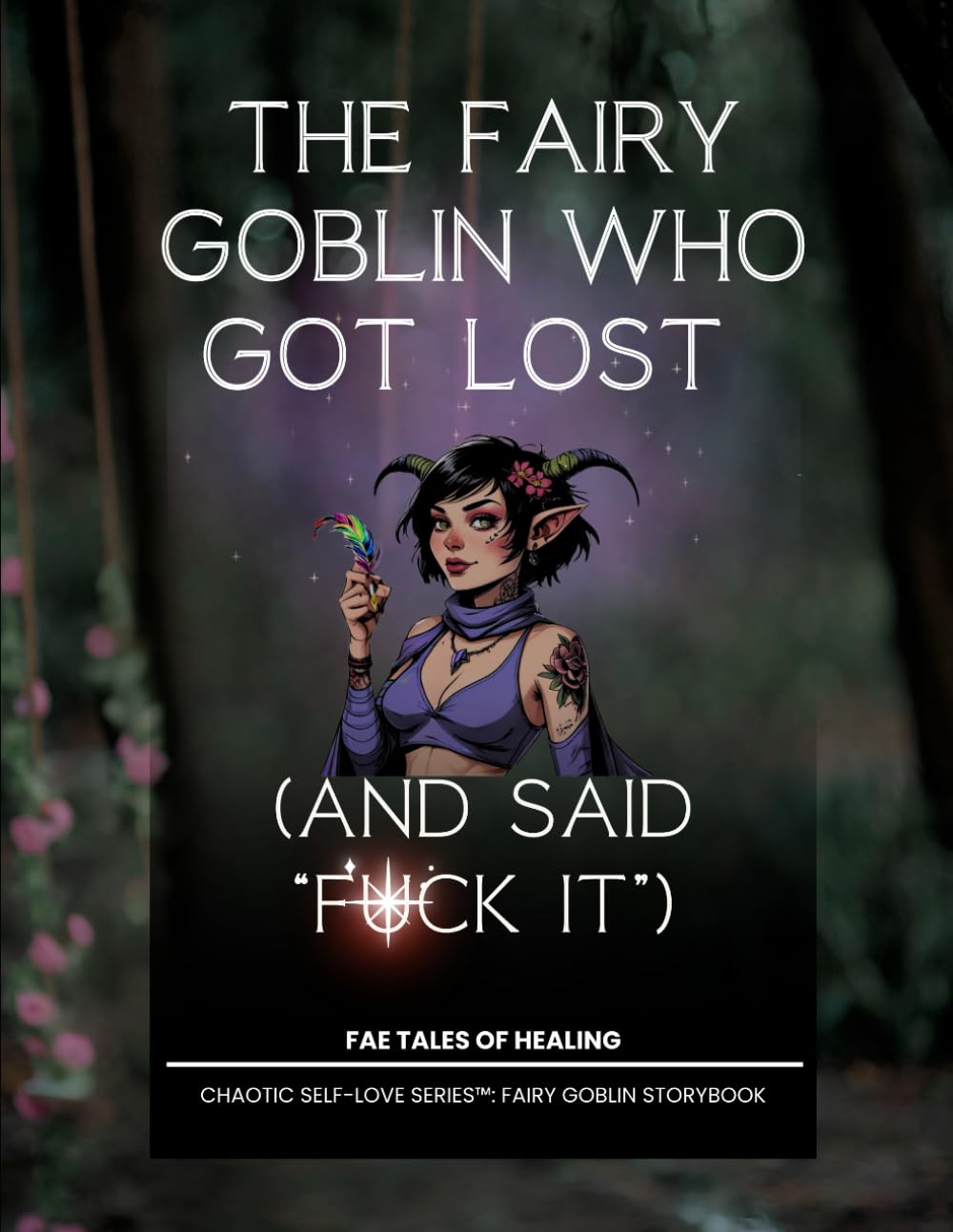 The Fairy Goblin Who Got Lost: (and Said “F*ck It”): The extra edition