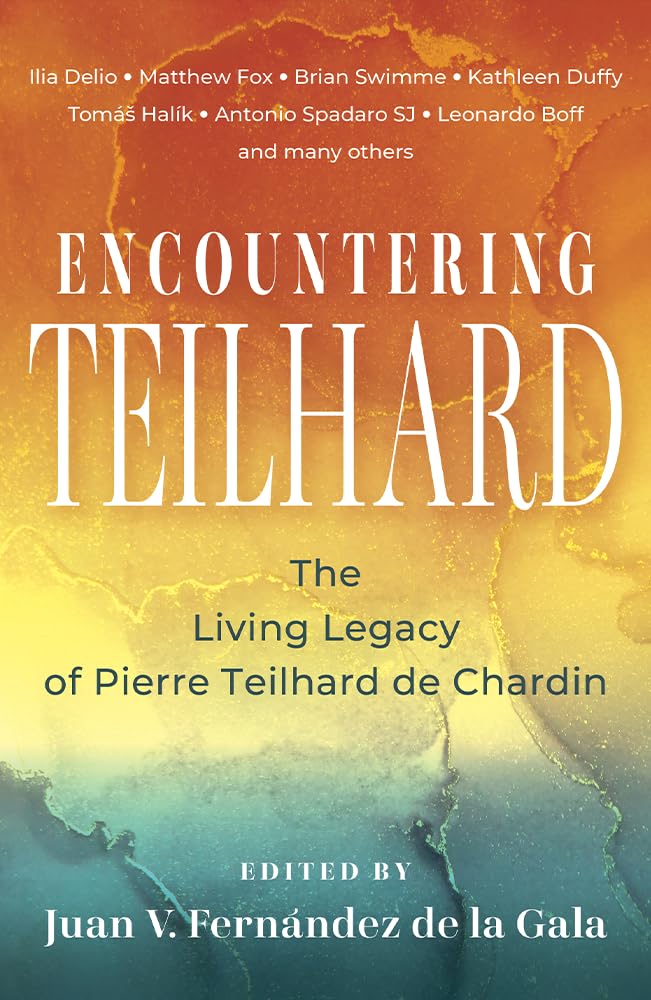 Encountering Teilhard The Living Legacy of Pierre Teilhard de Chardin PAPERBACK