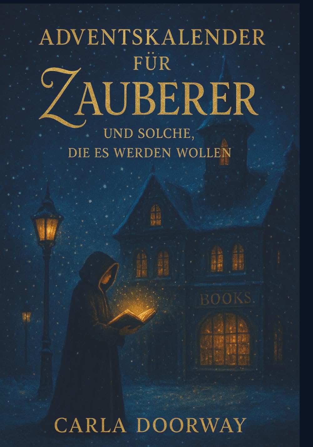 Ein Adventskalender für Zauberer und solche, die es werden wollen: Ein magisches Adventsbuch voller Licht, Zauberei und winterlicher Geheimnisse – perfekt zum Verschenken.
