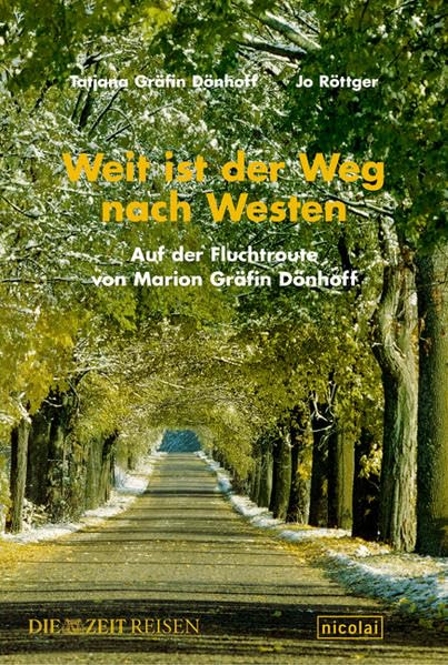 Weit ist der Weg nach Westen: Auf der Fluchtroute von Marion Gräfin Dönhoff