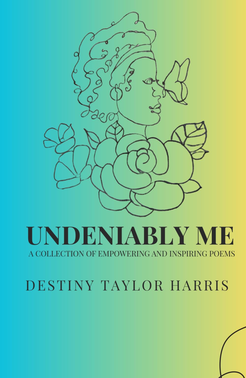 Undeniably Me: A Collection of Empowering and Inspiring Poems
