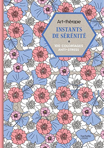 Télécharger Instants de sérénité: 100 coloriages anti-stress PDF