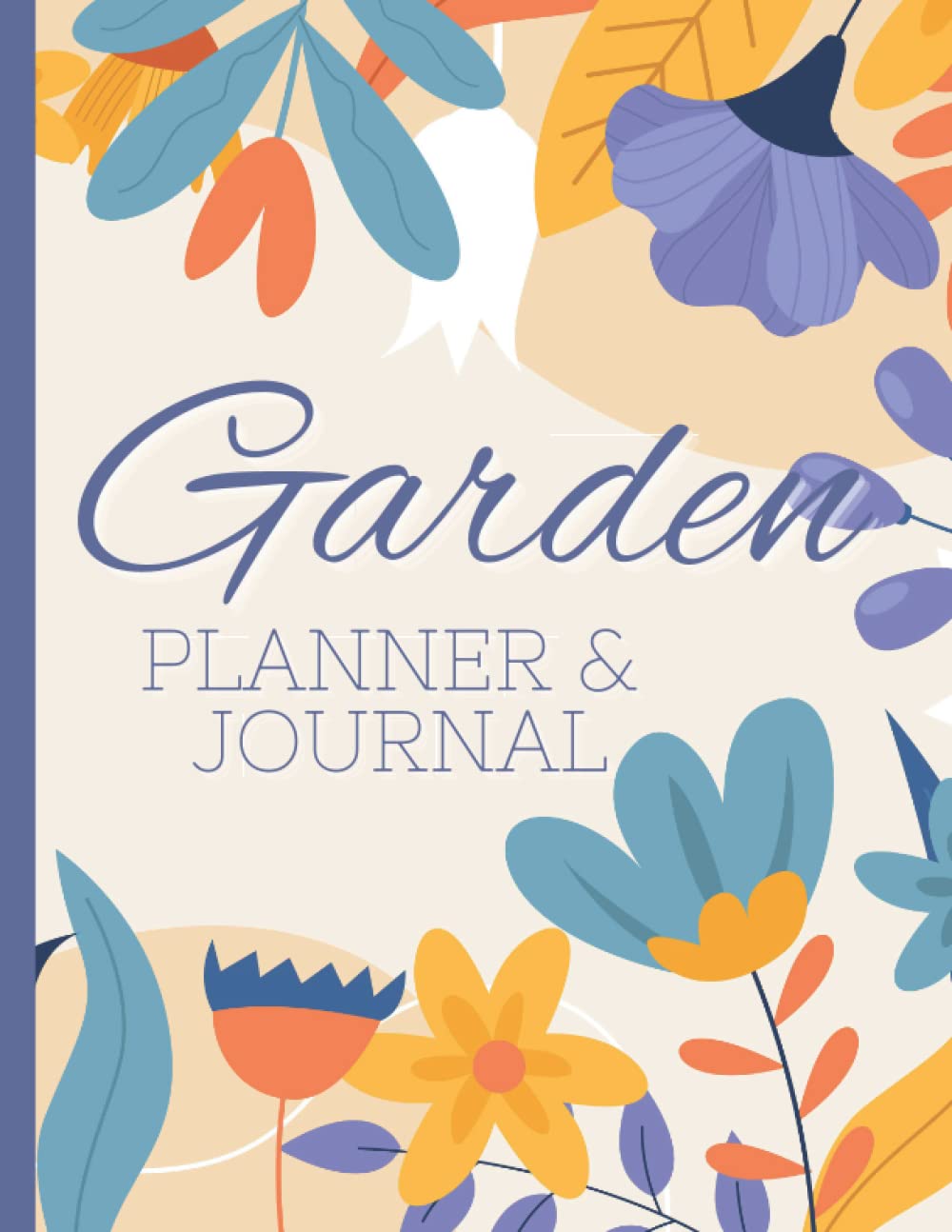 5 Year Garden Planner & Journal: Great tool to plan, grow, and harvest a productive garden; Designed for the gardener who wants to repeat success and avoid mistakes from the past.