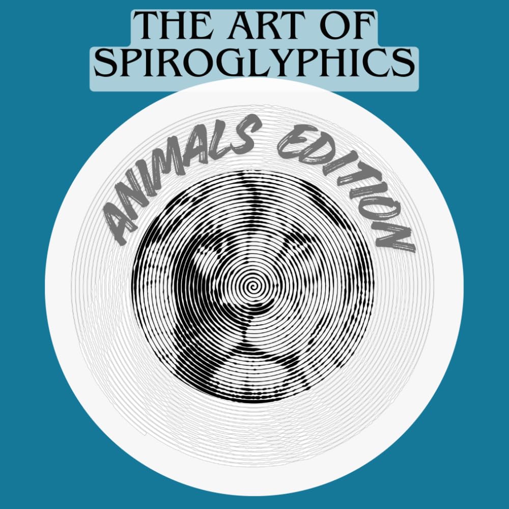 The Art of Spiroglyphics: Animal Edition: "A Calming Spiral Journey Into the Wild