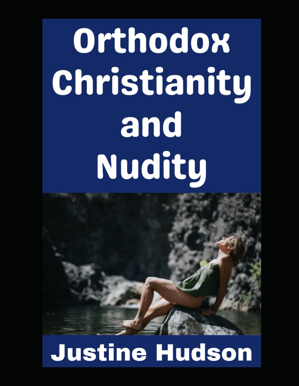 Orthodox Christianity and Nudity: Can You Be Orthodox Christian and Be a Nudist? Find Out! (The Christian Nudist)