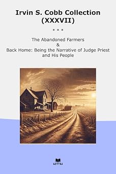 Irvin S. Cobb Collection VII Abandoned Farmers Back Home Narrative Judge Priest People Top Classics