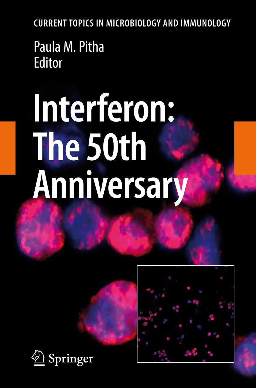 Interferon: The 50th Anniversary (Current Topics in Microbiology and Immunology, 316)