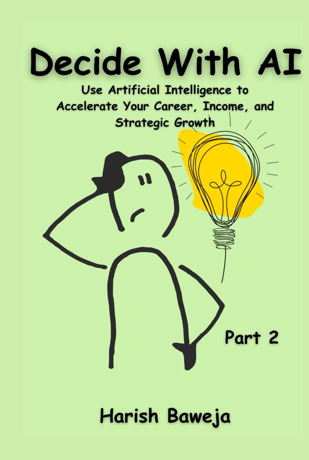 Decide With AI: Use Artificial Intelligence to Accelerate Your Career, Income, and Strategic Growth